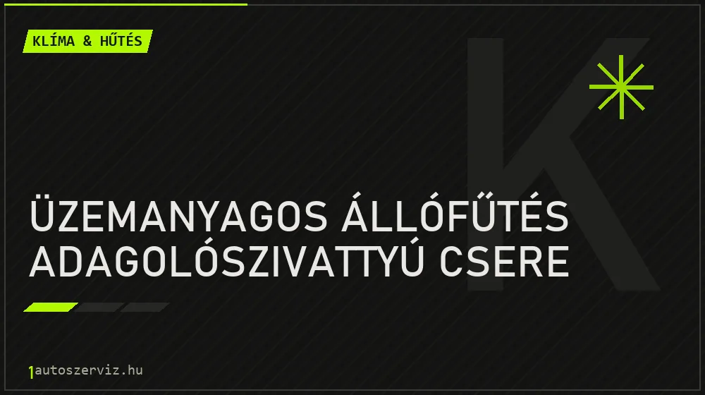 Üzemanyagos állófűtés adagolószivattyú csere - Klíma & hűtés Budapesten