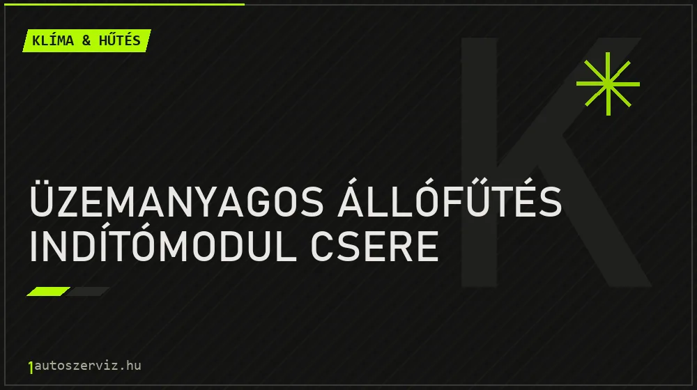 Üzemanyagos állófűtés indítómodul csere - Klíma & hűtés Budapesten