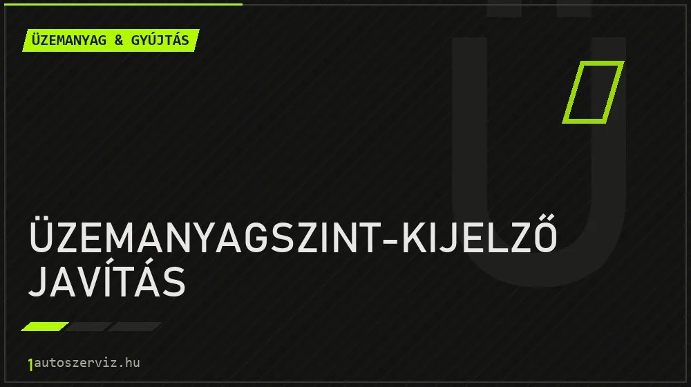 Üzemanyagszint-kijelző javítás javítás - üzemanyagrendszer-javítás