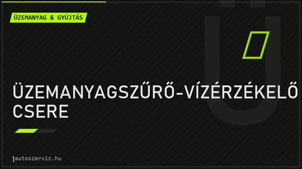 Üzemanyagszűrő-vízérzékelő csere javítás - üzemanyagrendszer-javítás
