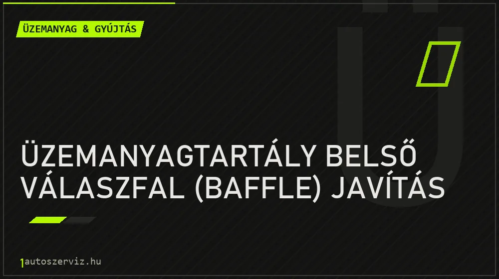 Üzemanyagtartály belső válaszfal (baffle) javítás - Üzemanyag & gyújtás Budapesten