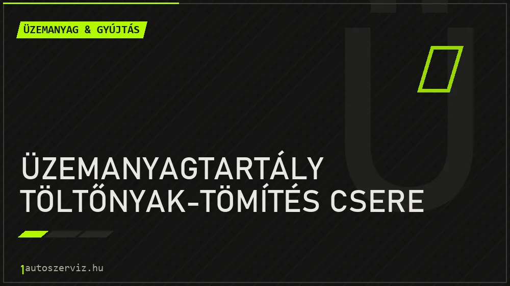 Üzemanyagtartály töltőnyak-tömítés csere javítás - üzemanyagrendszer-javítás
