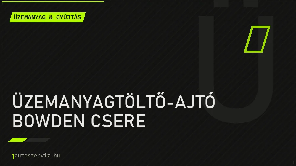 Üzemanyagtöltő-ajtó bowden csere javítás - üzemanyagrendszer-javítás