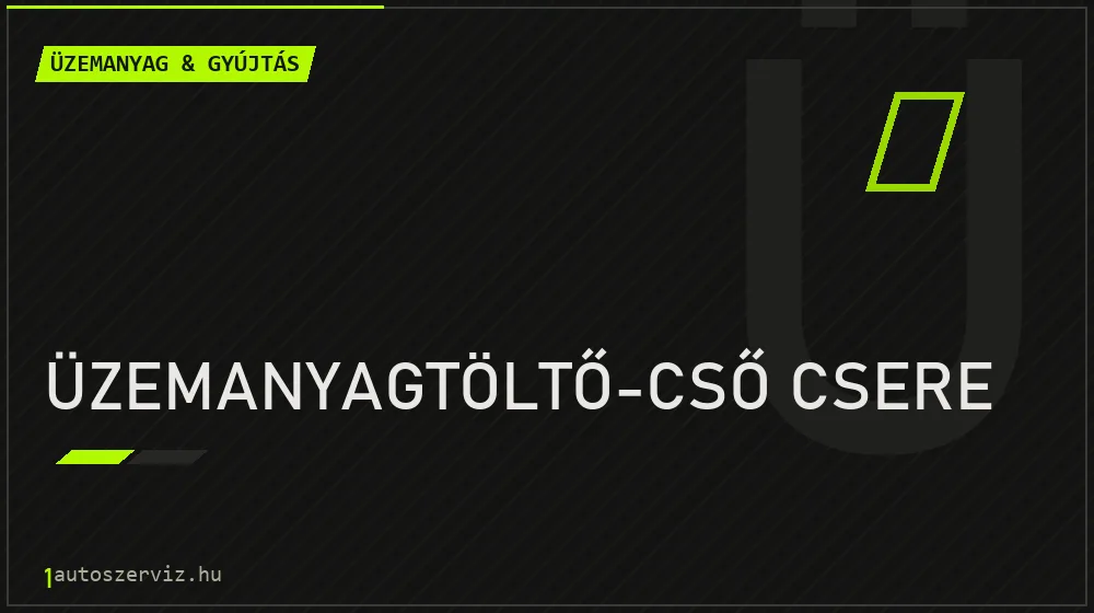 Üzemanyagtöltő-cső csere javítás - üzemanyagrendszer-javítás