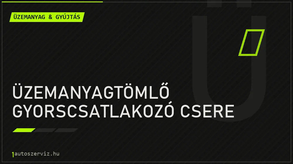 Üzemanyagtömlő gyorscsatlakozó csere - Üzemanyag & gyújtás Budapesten