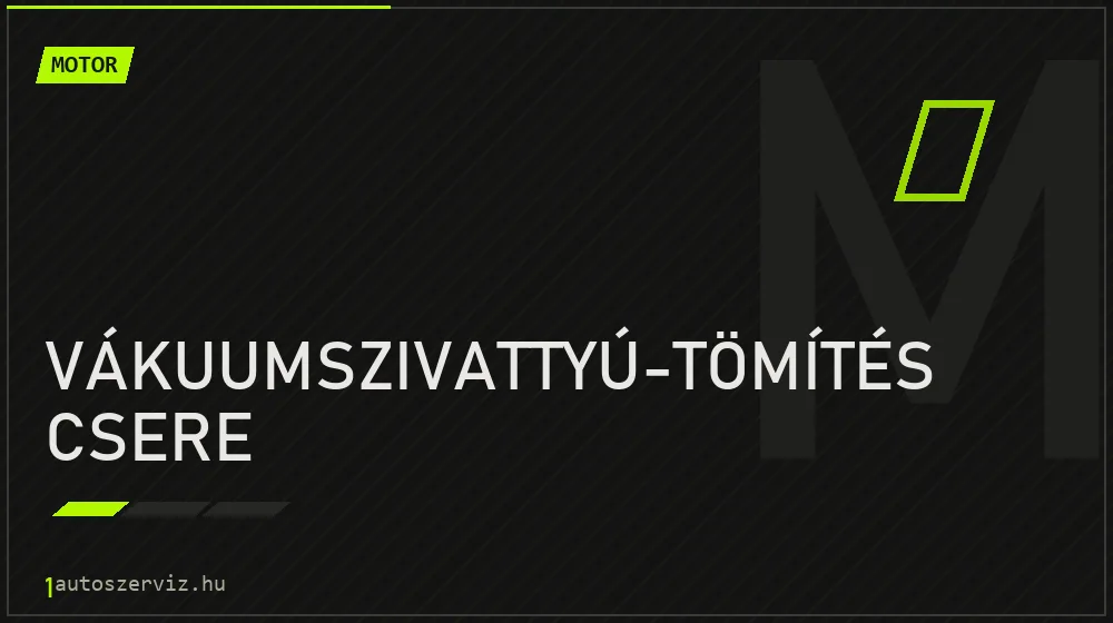 Vákuumszivattyú-tömítés csere javítás - motorjavítás