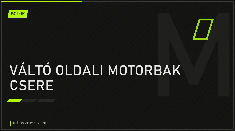 Váltó oldali motorbak csere - Motor Budapesten