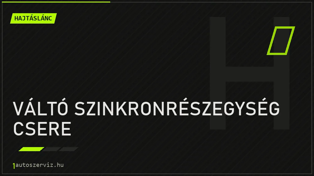 Váltó szinkronrészegység csere javítás - hajtáslánc-javítás