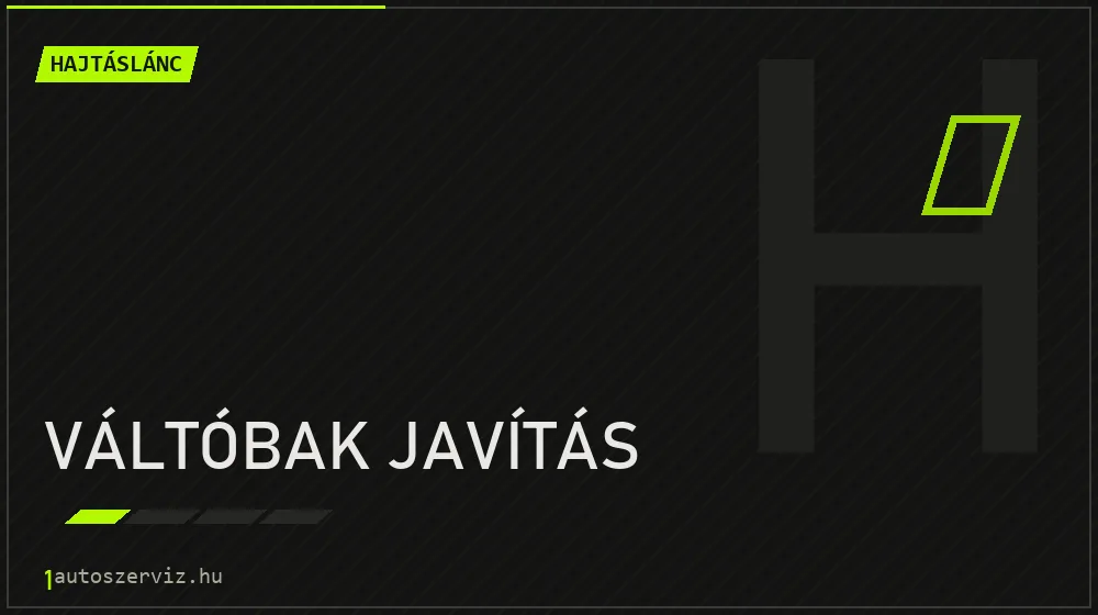 Váltóbak javítás - Hajtáslánc Budapesten