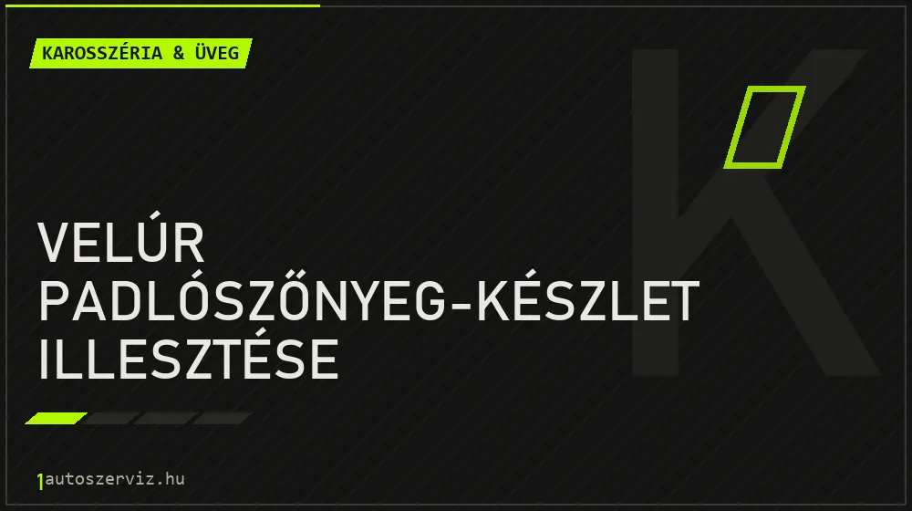 Velúr padlószőnyeg-készlet illesztése javítás - karosszéria- és üvegjavítás
