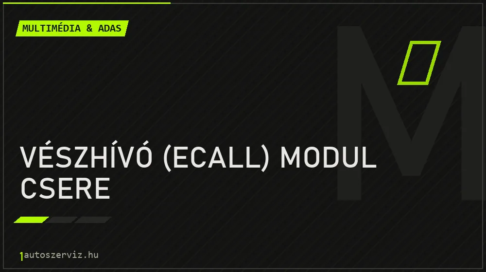 Vészhívó (eCall) modul csere javítás - multimédia- és asszisztensrendszer-javítás