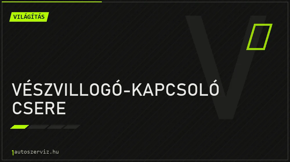 Vészvillogó-kapcsoló csere javítás - világításjavítás