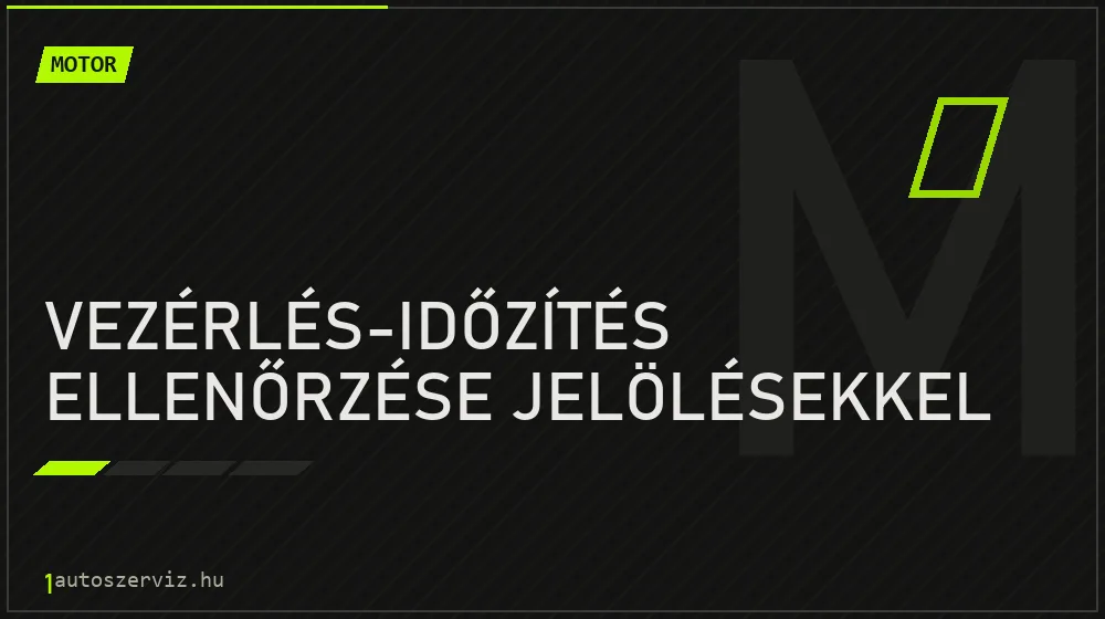 Vezérlés-időzítés ellenőrzése jelölésekkel javítás - motorjavítás