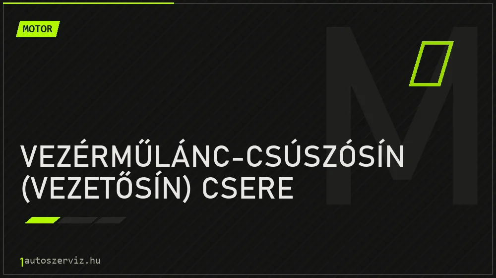 Vezérműlánc-csúszósín (vezetősín) csere javítás - motorjavítás