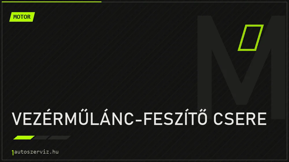 Vezérműlánc-feszítő csere - Motor Budapesten