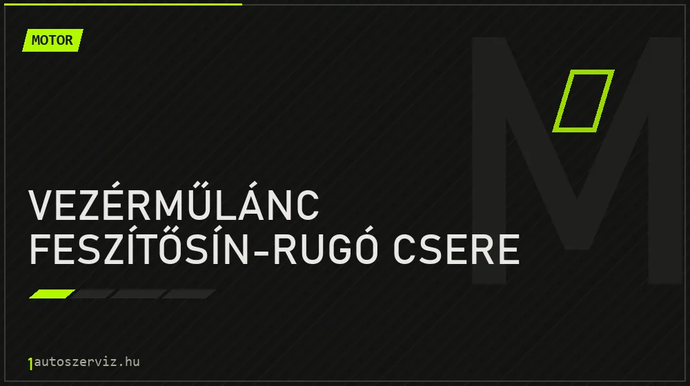 Vezérműlánc feszítősín-rugó csere - Motor Budapesten