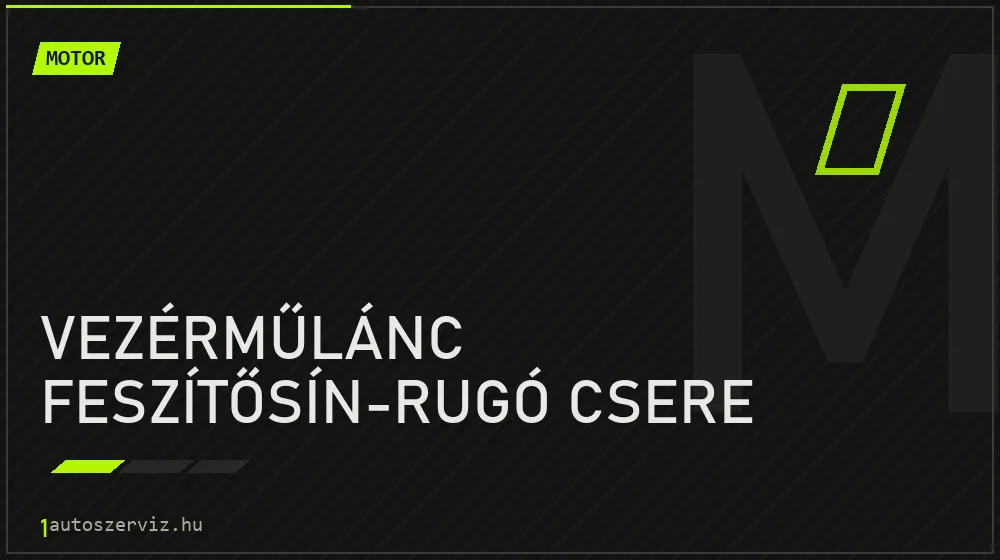 Vezérműlánc feszítősín-rugó csere javítás - motorjavítás