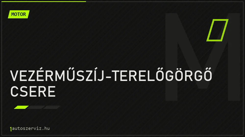 Vezérműszíj-terelőgörgő csere javítás - motorjavítás