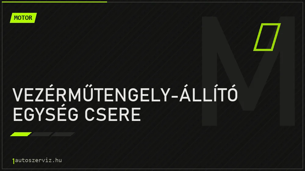 Vezérműtengely-állító egység csere javítás - motorjavítás