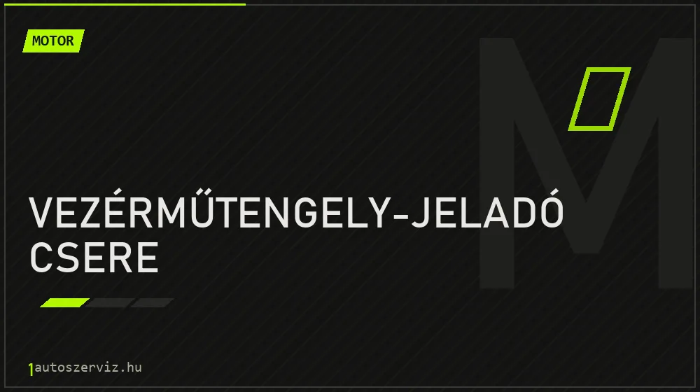 Vezérműtengely-jeladó csere - Motor Budapesten
