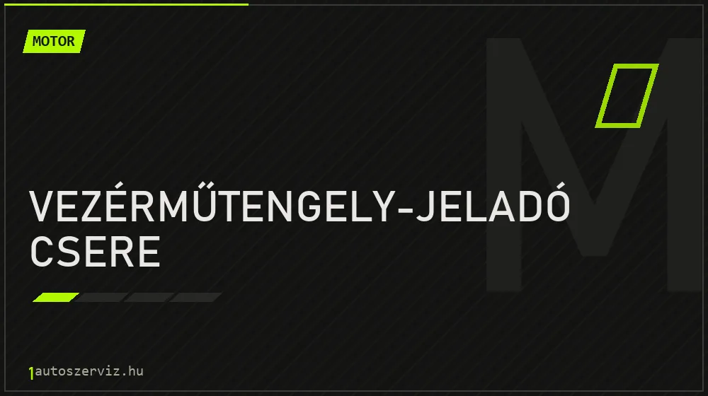 Vezérműtengely-jeladó csere javítás - motorjavítás