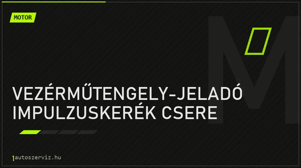 Vezérműtengely-jeladó impulzuskerék csere javítás - motorjavítás