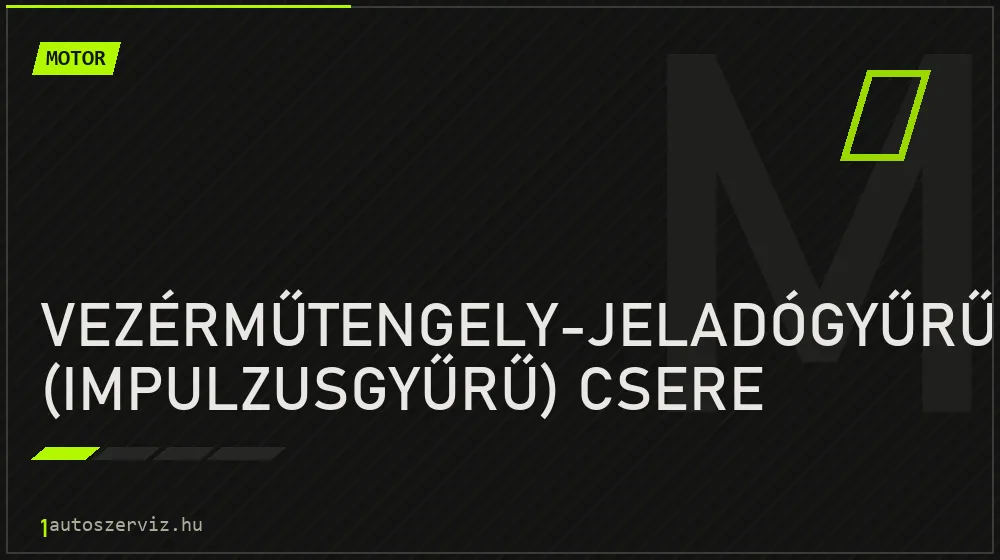 Vezérműtengely-jeladógyűrű (impulzusgyűrű) csere javítás - motorjavítás