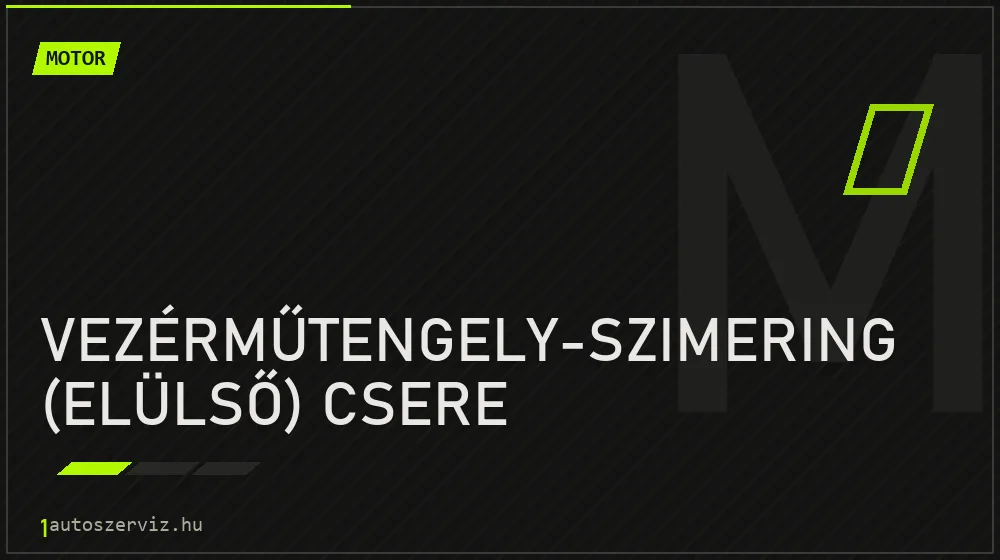 Vezérműtengely-szimering (elülső) csere - Motor Budapesten