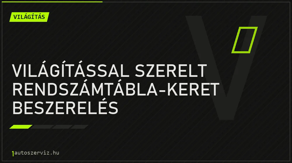 Világítással szerelt rendszámtábla-keret beszerelés javítás - világításjavítás