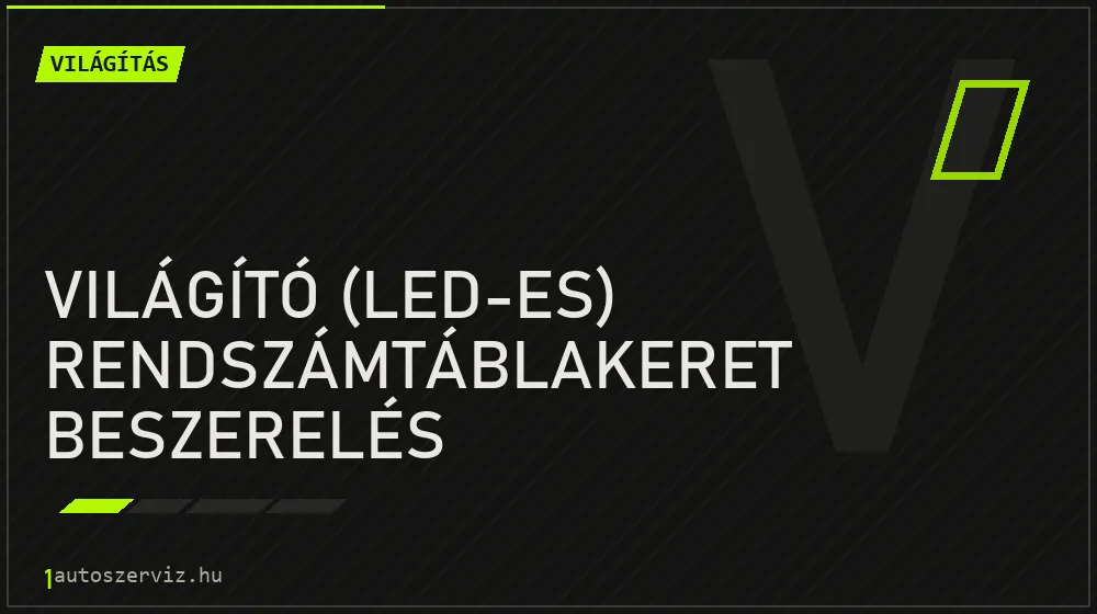 Világító (LED-es) rendszámtáblakeret beszerelés javítás - világításjavítás