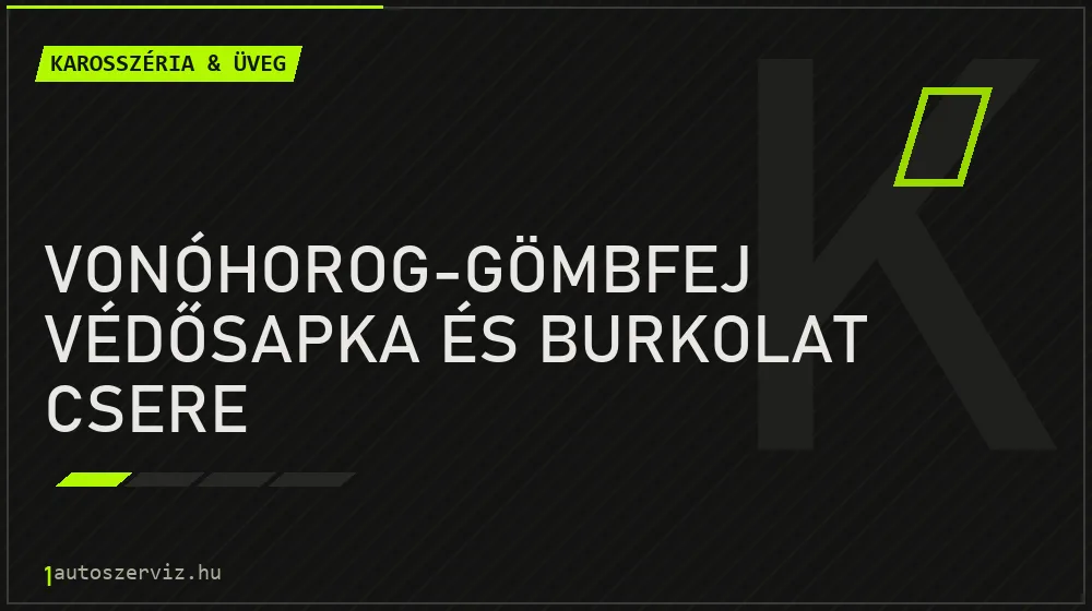 Vonóhorog-gömbfej védősapka és burkolat csere javítás - karosszéria- és üvegjavítás