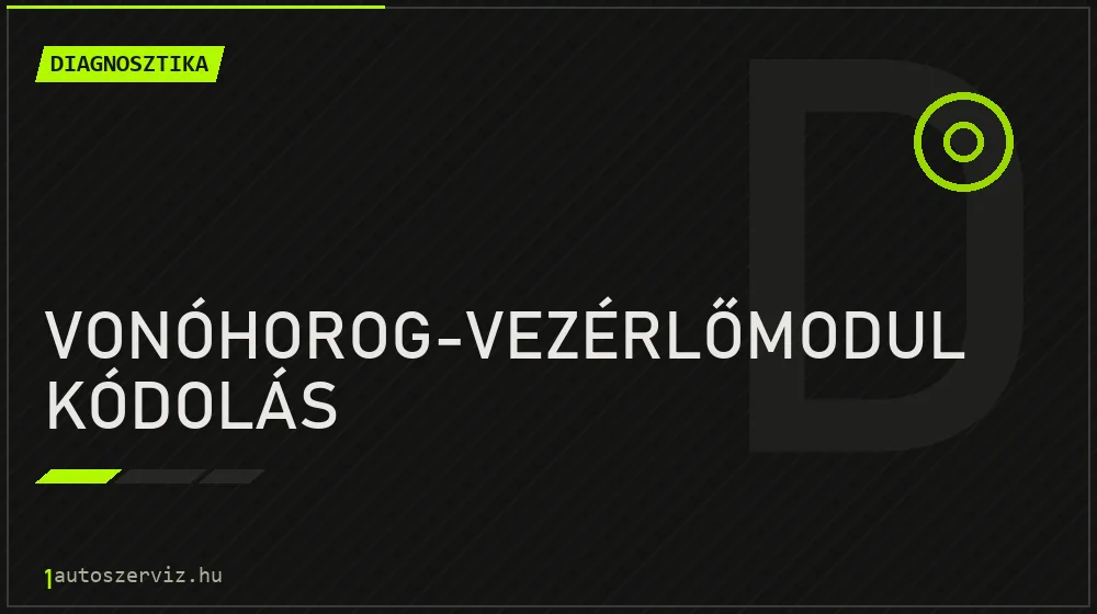 Vonóhorog-vezérlőmodul kódolás - Diagnosztika Budapesten