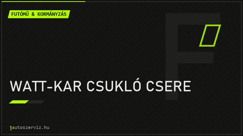 Watt-kar csukló csere javítás - futóműjavítás