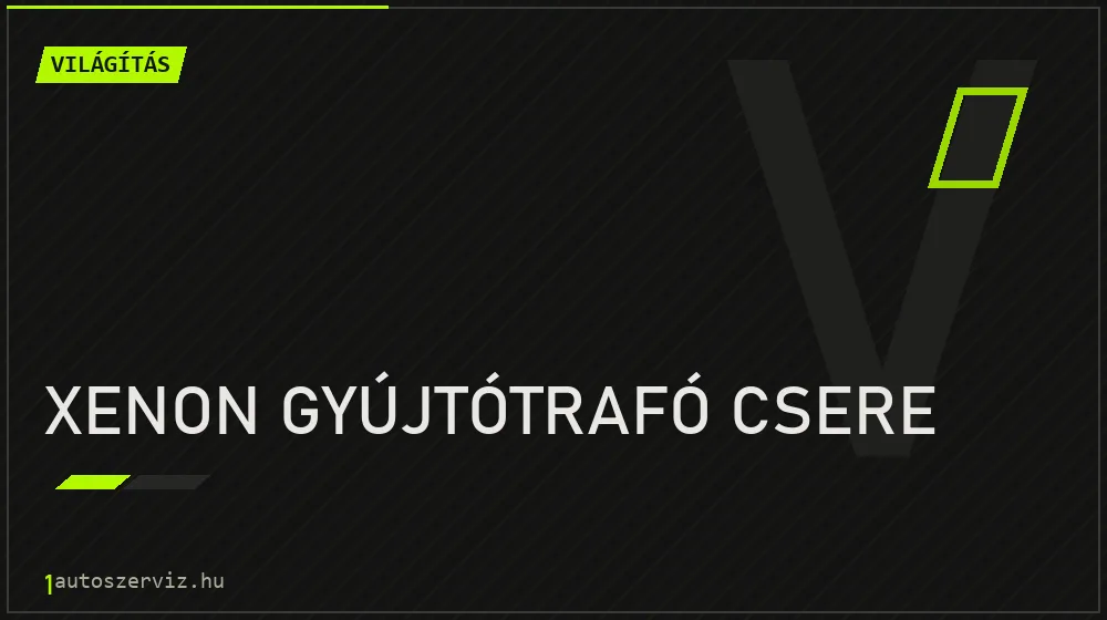 Xenon gyújtótrafó csere javítás - világításjavítás